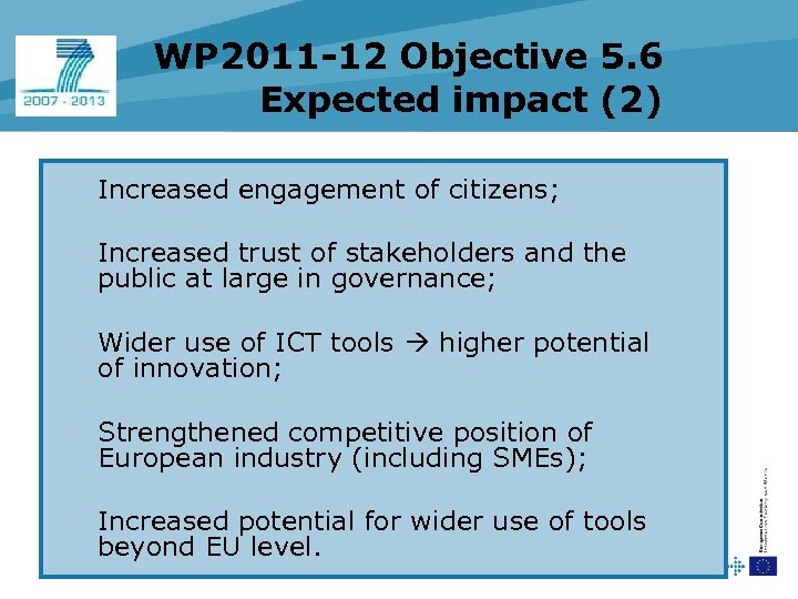 WP 2011 -12 Objective 5. 6 Expected impact (2) • Increased engagement of citizens;