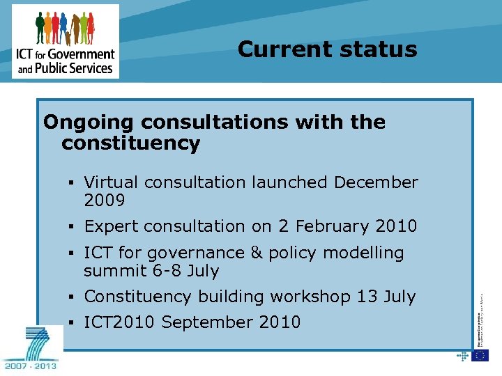 Current status Ongoing consultations with the constituency § Virtual consultation launched December 2009 §