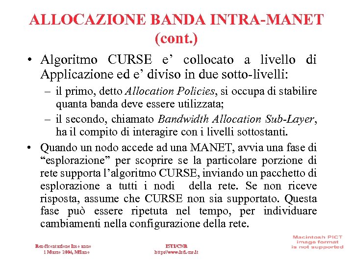 ALLOCAZIONE BANDA INTRA-MANET (cont. ) • Algoritmo CURSE e’ collocato a livello di Applicazione