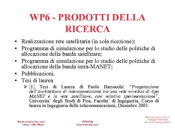WP 6 - PRODOTTI DELLA RICERCA • Realizzazione rete satellitaria (in sola ricezione); •