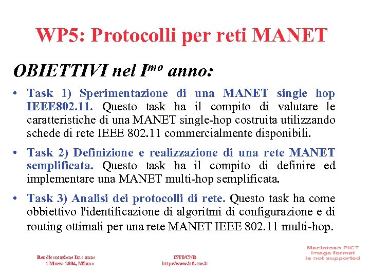 WP 5: Protocolli per reti MANET OBIETTIVI nel Imo anno: • Task 1) Sperimentazione