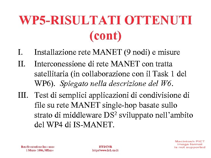 WP 5 -RISULTATI OTTENUTI (cont) I. II. Installazione rete MANET (9 nodi) e misure