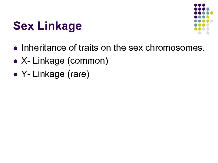 Sex Linkage l l l Inheritance of traits on the sex chromosomes. X- Linkage