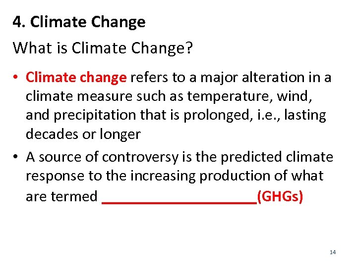 4. Climate Change What is Climate Change? • Climate change refers to a major