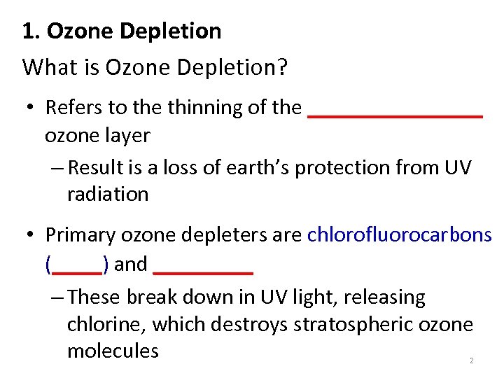 1. Ozone Depletion What is Ozone Depletion? • Refers to the thinning of the
