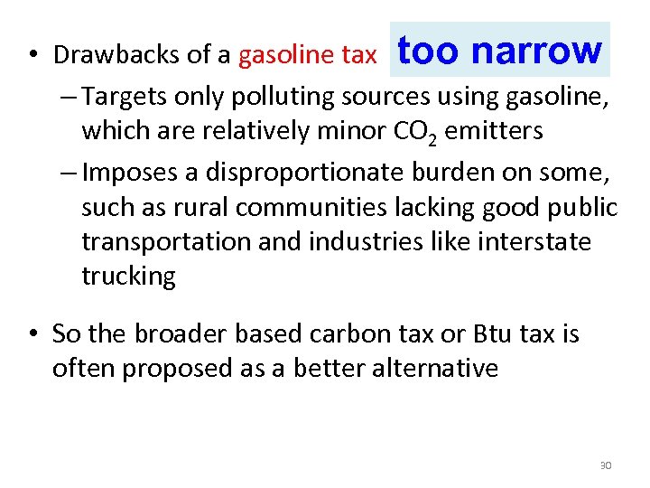  • Drawbacks of a gasoline tax too narrow – Targets only polluting sources