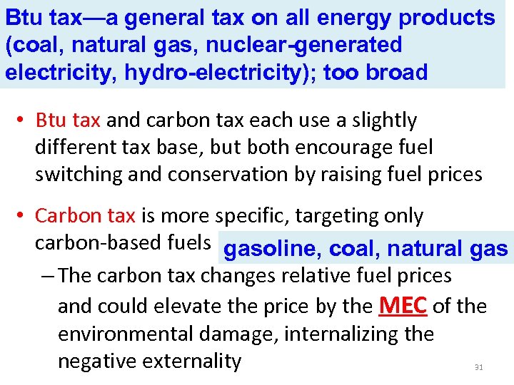 Btu tax—a general tax on all energy products (coal, natural gas, nuclear-generated electricity, hydro-electricity);