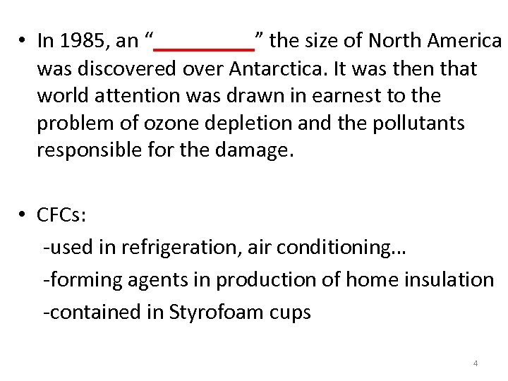  • In 1985, an “____” the size of North America was discovered over