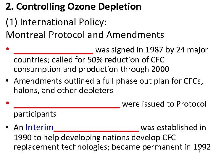 2. Controlling Ozone Depletion (1) International Policy: Montreal Protocol and Amendments • ________ was