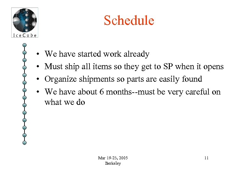 Schedule • • We have started work already Must ship all items so they