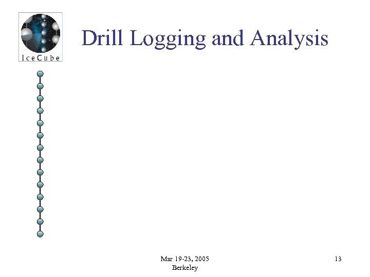 Drill Logging and Analysis Mar 19 -23, 2005 Berkeley 13 