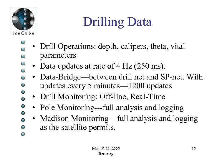 Drilling Data • Drill Operations: depth, calipers, theta, vital parameters • Data updates at