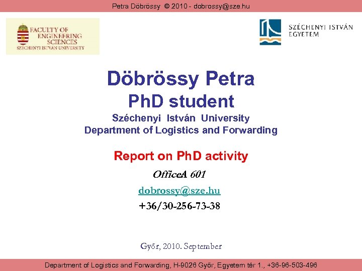 Petra Döbrössy © 2010 - dobrossy@sze. hu Döbrössy Petra Ph. D student Széchenyi István