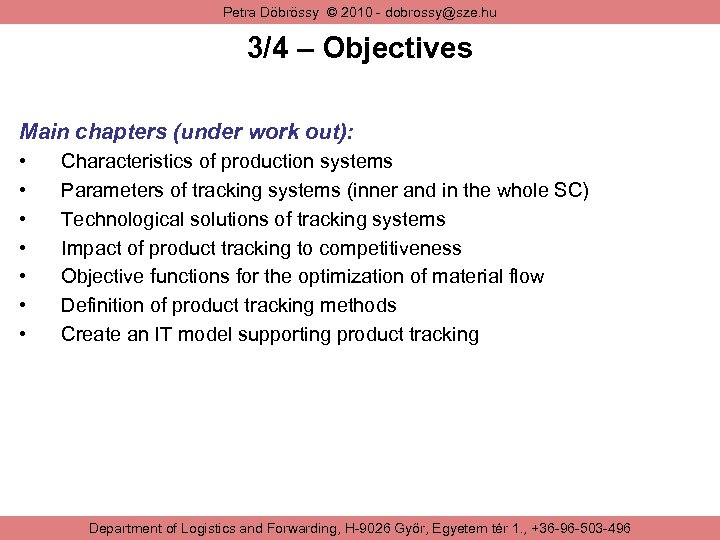 Petra Döbrössy © 2010 - dobrossy@sze. hu 3/4 – Objectives Main chapters (under work