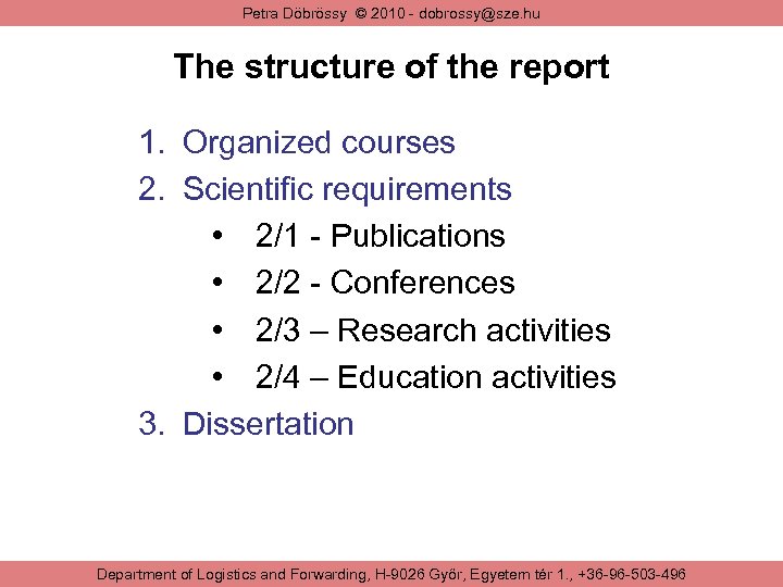 Petra Döbrössy © 2010 - dobrossy@sze. hu The structure of the report 1. Organized