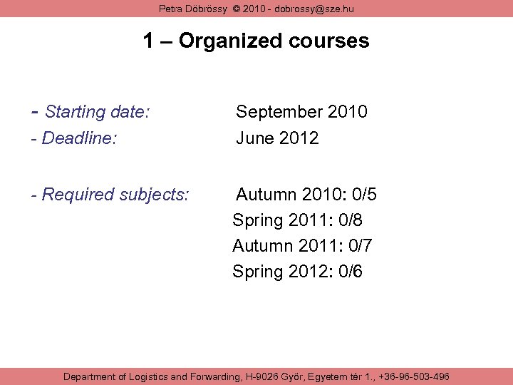 Petra Döbrössy © 2010 - dobrossy@sze. hu 1 – Organized courses - Starting date: