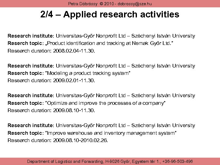 Petra Döbrössy © 2010 - dobrossy@sze. hu 2/4 – Applied research activities Research institute: