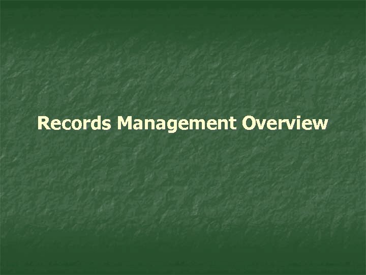 Records Management Overview 