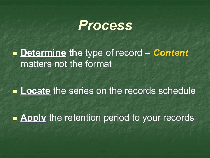 Process n Determine the type of record – Content matters not the format n