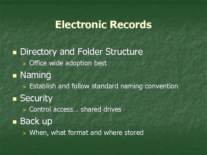 Electronic Records n Directory and Folder Structure Ø n Naming Ø n Establish and