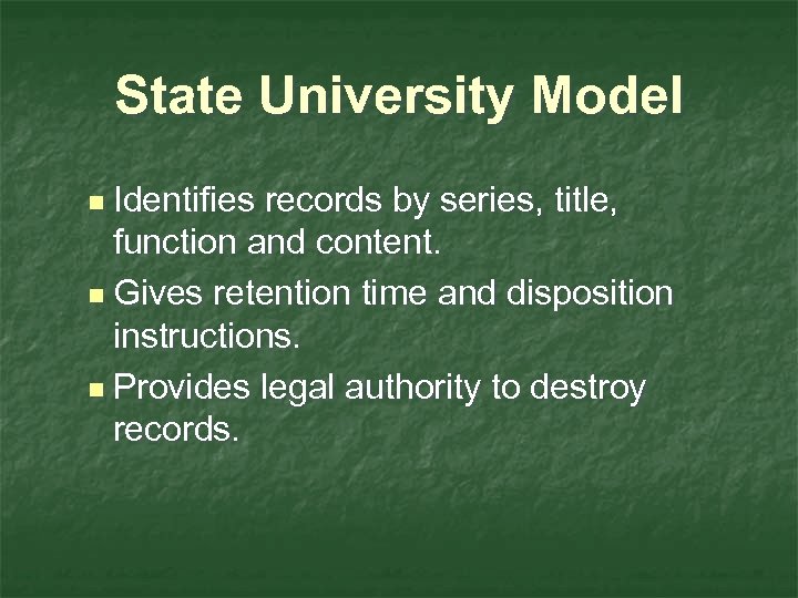 State University Model n Identifies records by series, title, function and content. n Gives