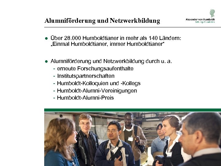 Alumniförderung und Netzwerkbildung ● Über 28. 000 Humboldtianer in mehr als 140 Ländern: „Einmal