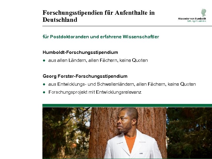 Forschungsstipendien für Aufenthalte in Deutschland für Postdoktoranden und erfahrene Wissenschaftler Humboldt-Forschungsstipendium ● aus allen
