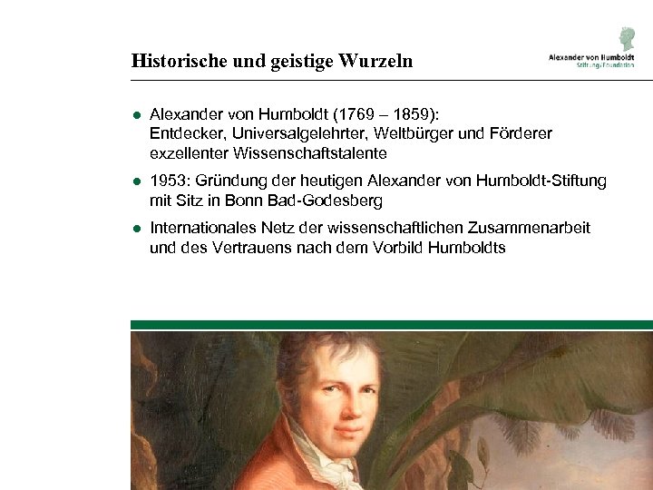 Historische und geistige Wurzeln ● Alexander von Humboldt (1769 – 1859): Entdecker, Universalgelehrter, Weltbürger