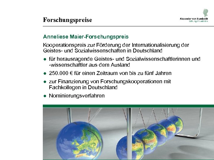 Forschungspreise Anneliese Maier-Forschungspreis Kooperationspreis zur Förderung der Internationalisierung der Geistes- und Sozialwissenschaften in Deutschland