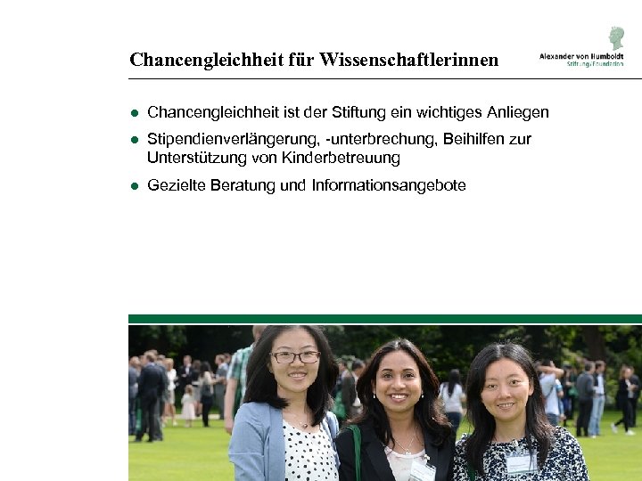 Chancengleichheit für Wissenschaftlerinnen ● Chancengleichheit ist der Stiftung ein wichtiges Anliegen ● Stipendienverlängerung, -unterbrechung,