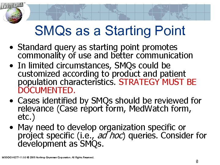 SMQs as a Starting Point • Standard query as starting point promotes commonality of