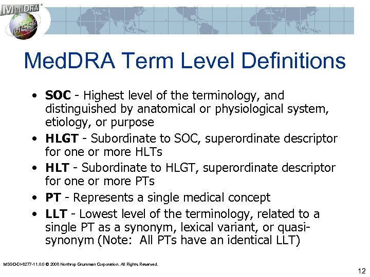 Med. DRA Term Level Definitions • SOC - Highest level of the terminology, and