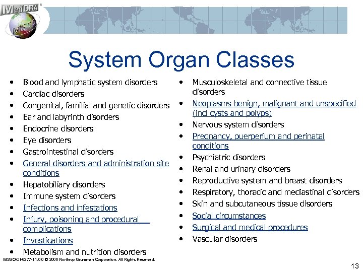 System Organ Classes • • • • Blood and lymphatic system disorders Cardiac disorders