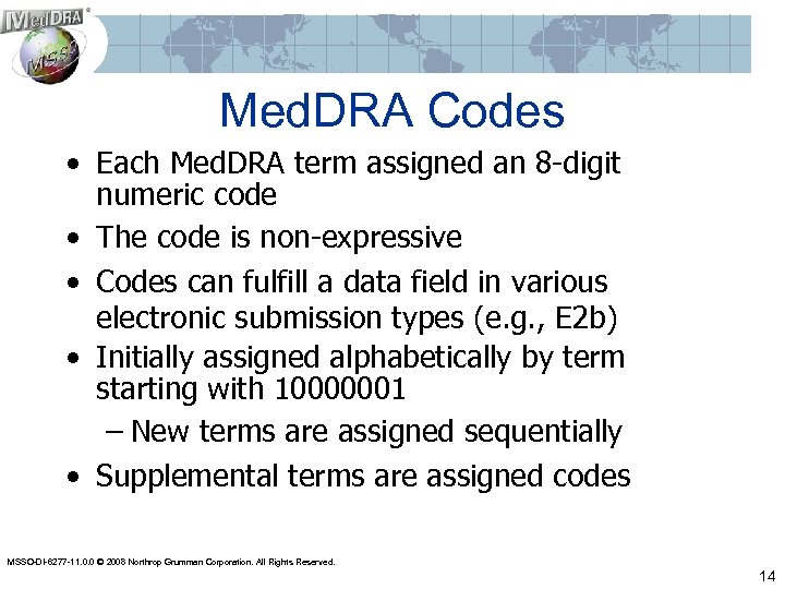 Med. DRA Codes • Each Med. DRA term assigned an 8 -digit numeric code