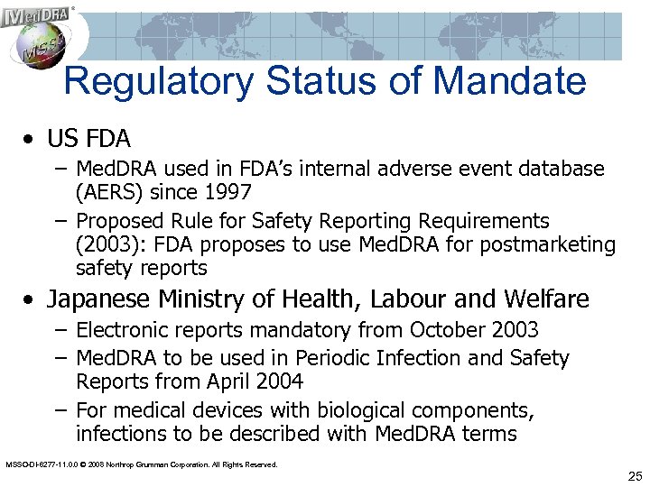 Regulatory Status of Mandate • US FDA – Med. DRA used in FDA’s internal