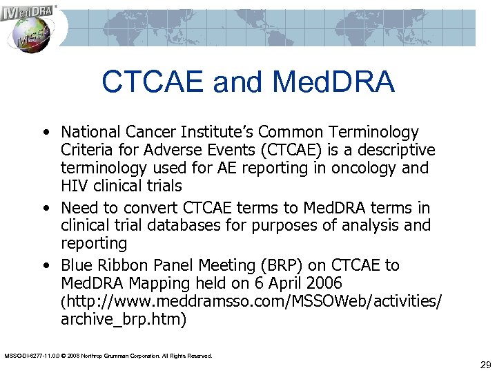 CTCAE and Med. DRA • National Cancer Institute’s Common Terminology Criteria for Adverse Events