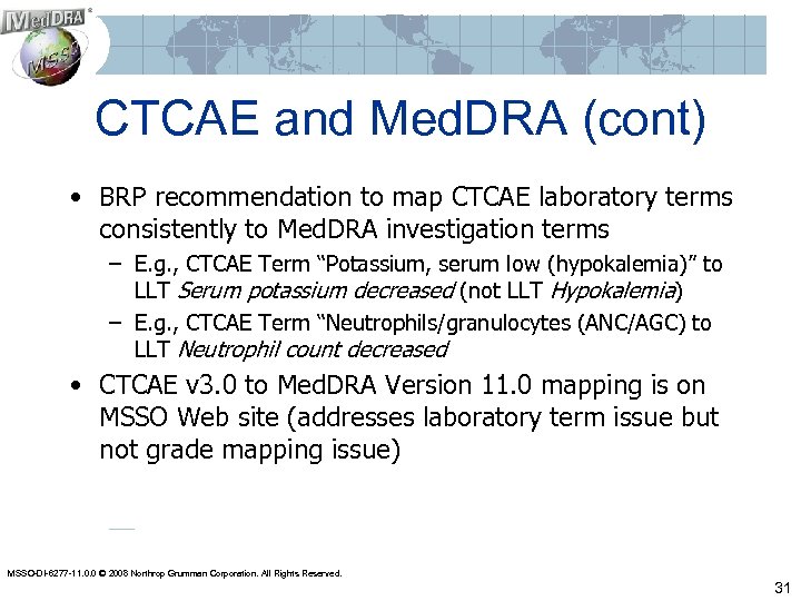 CTCAE and Med. DRA (cont) • BRP recommendation to map CTCAE laboratory terms consistently