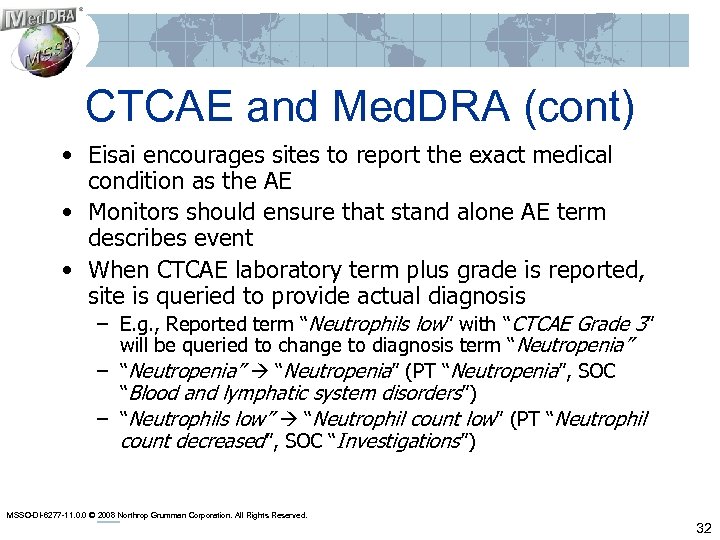 CTCAE and Med. DRA (cont) • Eisai encourages sites to report the exact medical