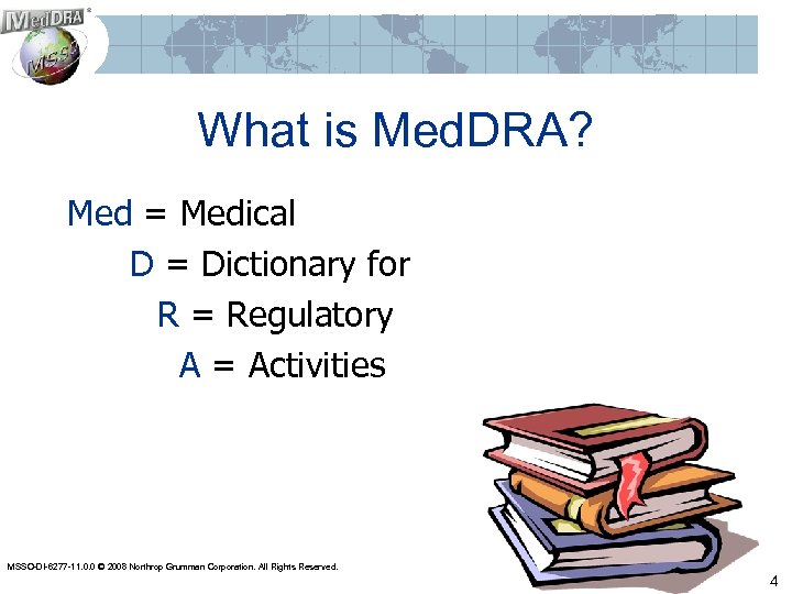 What is Med. DRA? Med = Medical D = Dictionary for R = Regulatory