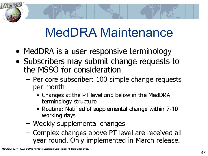 Med. DRA Maintenance • Med. DRA is a user responsive terminology • Subscribers may