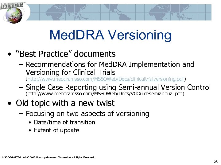 Med. DRA Versioning • “Best Practice” documents – Recommendations for Med. DRA Implementation and