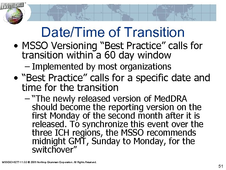 Date/Time of Transition • MSSO Versioning “Best Practice” calls for transition within a 60