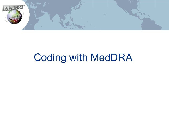 Coding with Med. DRA 