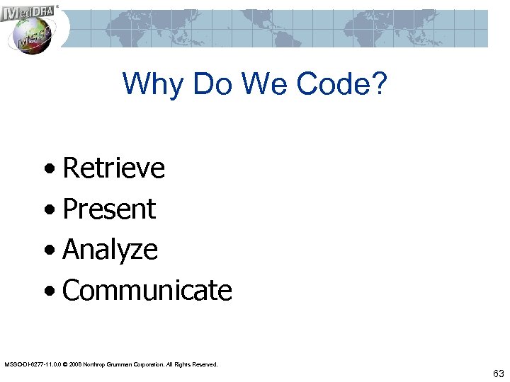 Why Do We Code? • Retrieve • Present • Analyze • Communicate MSSO-DI-6277 -11.