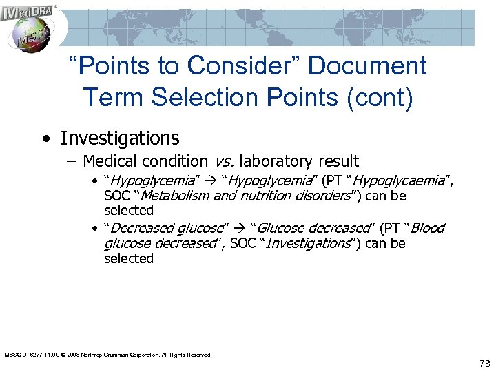 “Points to Consider” Document Term Selection Points (cont) • Investigations – Medical condition vs.