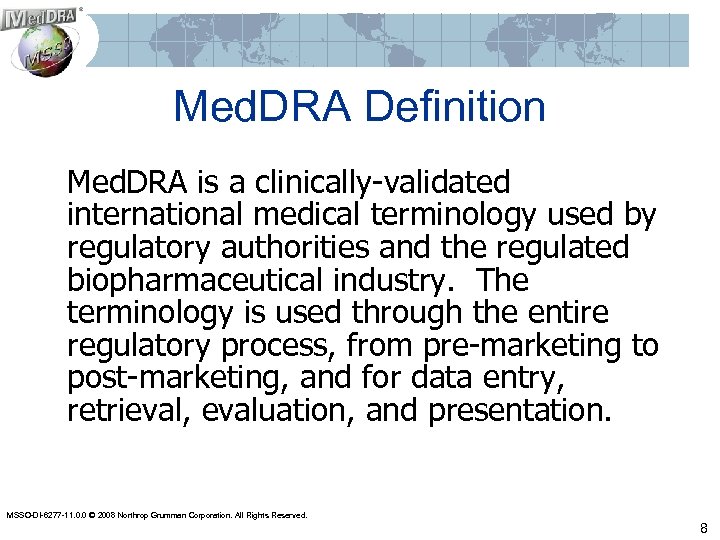 Med. DRA Definition Med. DRA is a clinically-validated international medical terminology used by regulatory