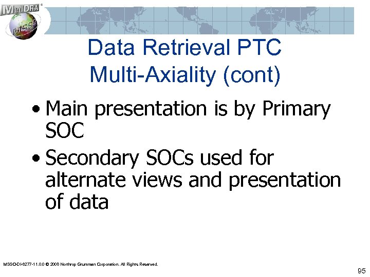 Data Retrieval PTC Multi-Axiality (cont) • Main presentation is by Primary SOC • Secondary