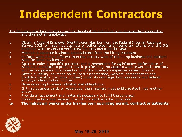 Independent Contractors The following are the indicators used to identify if an individual is