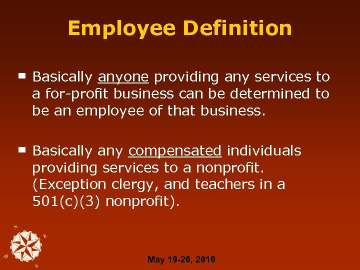 Employee Definition ▀ ▀ Basically anyone providing any services to a for-profit business can
