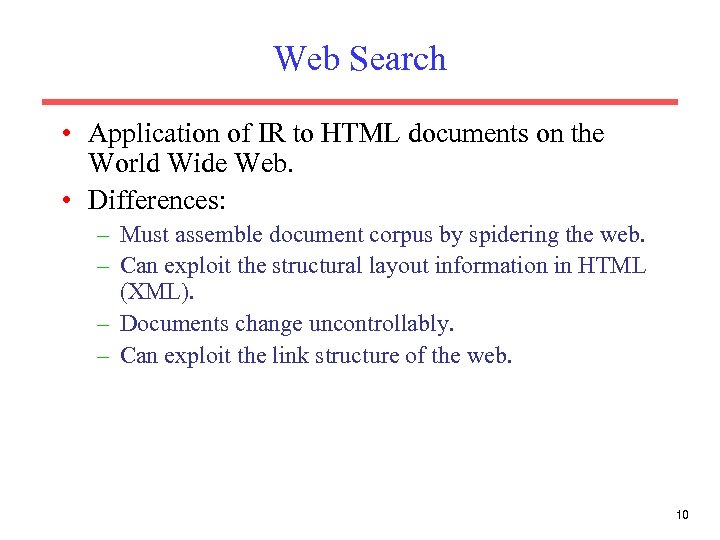 Web Search • Application of IR to HTML documents on the World Wide Web.